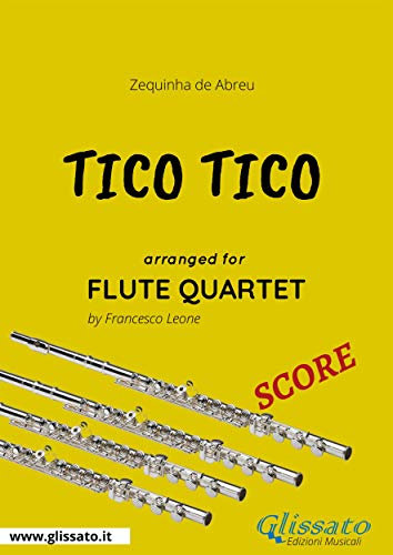 Tico Tico – Score for Flute Quartet (C Flutes, Intermediate Level): Brazilian Choro by Zequinha de Abreu – Multilingual Edition with Cultural Notes (Tico Tico - Flute Quartet Book 2) (English Edition)