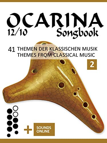 Ocarina 12/10 Songbook - 41 Themen der klassischen Musik / Themes from Classical Music - 2: + Sounds online (Okarina Songbooks)