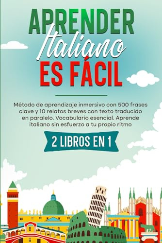 Aprender italiano es fácil: 2 libros en 1. Método de aprendizaje inmersivo con 500 frases clave y 10 relatos breves con texto traducido en paralelo. ... italiano sin esfuerzo a tu propio ritmo