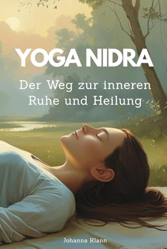 Yoga Nidra: Der Weg zur inneren Ruhe und Heilung