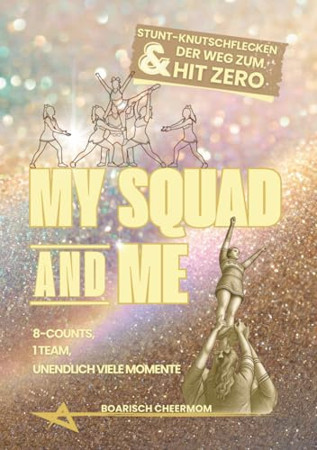 My Squad & Me: Cheerleading Journal & Saison-Logbuch: Stunt-Knutschflecken & der Weg zum Hit Zero | Das interaktive Freundebuch für deine Crew – Meisterschaften tracken & unendlich viele Momente