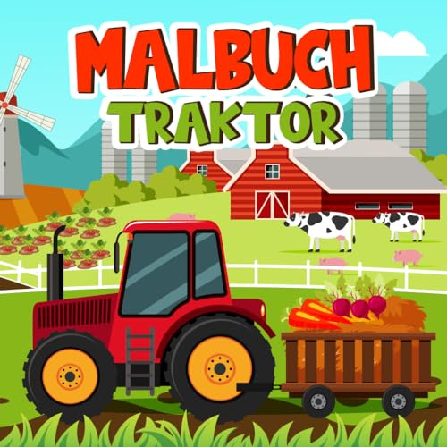 Traktor Malbuch ab 3 Jahren: Traktoren Malbuch mit wundervollen Ausmalseiten für Kinder ab 3 Jahren - altersgerechte kreative Beschäftigung