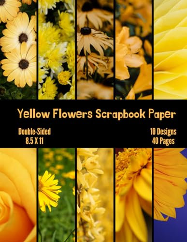 Yellow Flowers Scrapbook Paper: Craft Paper, ideal for Scrapbooking, Mixed-Media, Collage, Junk Journals, Card Making, Origami, Decoupage