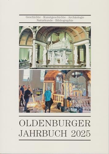 Oldenburger Jahrbuch 2025: Geschichte - Kunstgeschichte - Archäologie - Naturkunde - Bibliographie