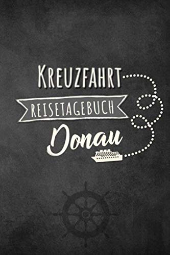 Kreuzfahrt Reisetagebuch Donau: Logbuch für eine Donau Kreuzfahrt. Reisetagebuch für 60 Reisetage auf dem Schiff für Urlaub Reiseerinnerungen der ... Abschiedsgeschenk als Buch oder Zubehör für