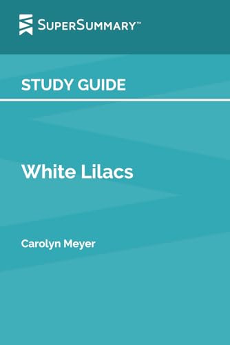 Study Guide: White Lilacs by Carolyn Meyer (SuperSummary)