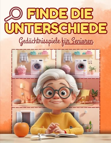 Finde die Unterschiede - Gedächtnisspiele für Senioren und Erwachsene: Großdruck Bildrätsel mit leicht erkennbaren Unterschieden zur Förderung von ... für Entspannung und geistige Aktivierung