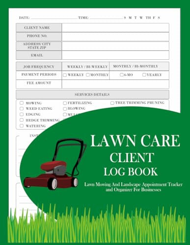 Lawn Care Client Log Book: Lawn Mowing And Landscape Appointment Tracker and Organizer For Businesses