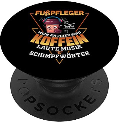 Fußpfleger Koffein laute Musik & Schimpfwörter PopSockets mit austauschbarem PopGrip