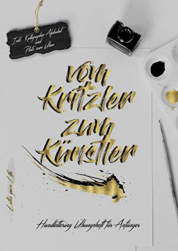 Vom Kritzler zum Künstler-Handlettering Übungsheft für Anfänger: Inkl. Kalligraphie Alphabet und Platz zum üben