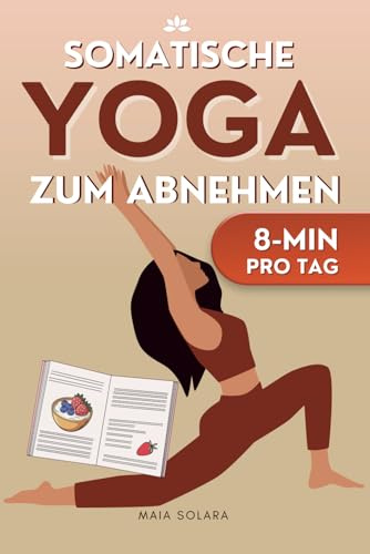 SOMATISCHE ÜBUNGEN: GEWICHT VERLUSTEN (Somatisches Yoga, Band 3)