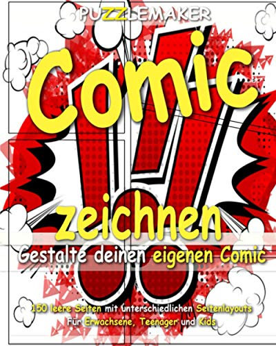 Comic zeichnen - Gestalte deinen eigenen Comic: 150 leere Seiten mit unterschiedlichen Seitenlayouts. Für Erwachsene, Teenager und Kids