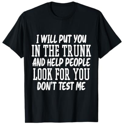 Te pondré en el baúl Humor sarcástico divertido Camiseta