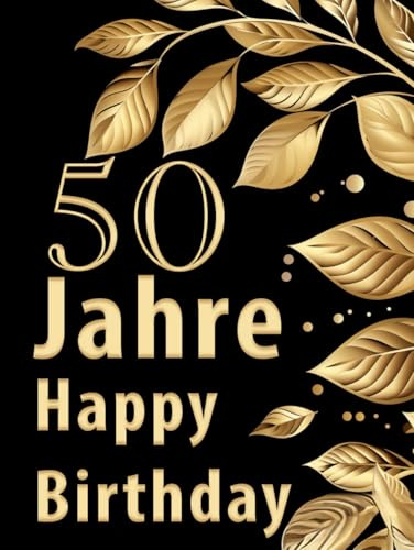 50 Jahre Happy Birthday: Hardcover Gästebuch zum 50. Geburtstag Erinnerungsalbum mit witzigen Fragen zum Ausfüllen | Freundebuch perfekt für die Party | Goldene Blätter