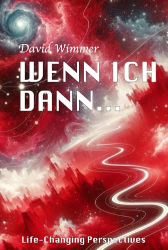 Wenn ich dann...: Ansichten die ein Leben verändern