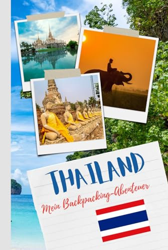 Thailand Reisetagebuch für dein Backpacking-Abenteuer mit 120 farbigen Innenseiten im handlichen DIN A5-Bereich: Dein Notizbuch mit nützlichen Tipps ... Checklisten für Erstreisende und Erfahrende