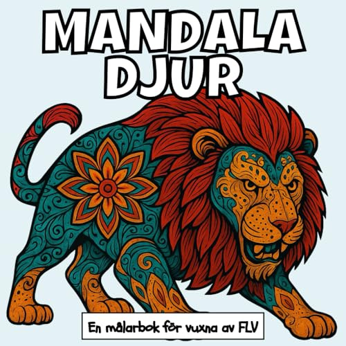 MANDALA DJUR: En målarbok för vuxna: terapeutisk, avkopplande, stressreducerande och ångestlindrande — idealisk för medveten närvaro, kreativitet och ... och högkvalitativa illustrationer av FLV