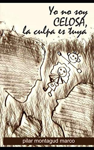 YO no soy CELOSA, la culpa es tuya