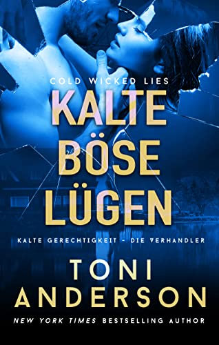 Kalte böse Lügen - Cold Wicked Lies: Thriller Romatic (Kalte Gerechtigkeit - Die Verhandler 3)