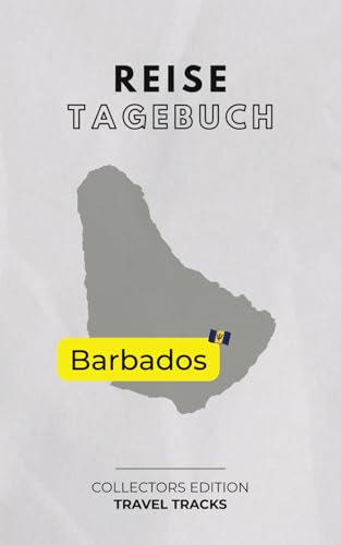 Mein Reisetagebuch: Barbados - exklusive Sammeledition Rundreise Barbados - TRAVEL TRACKS: Reisetagebuch Barbados zum Ausfüllen & selber Schreiben - ... klassisches Design - für 30 Reisetage