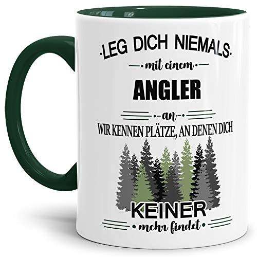 Berufe-Tasse Leg dich niemals mit einem Angler an - Geschenk-Idee/Büro/Job/Arbeit/Witzig/Lustig/Innen & Henkel Dunkelgrün