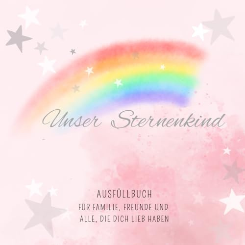 Erinnerungsbuch für ein Sternenkind Regenbogen rosa: Ausfüllbuch für Eltern und Angehörige/ Andenken und zur Trauerbewältigung