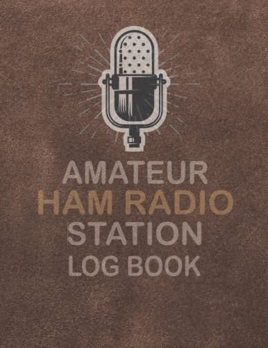 Amateur Ham Radio Station Log Book: Logbook For Serious Ham Radio Operators | Radio-wave Frequency & Power Test Logbook | Track All Communications | 8.5 x 11 in