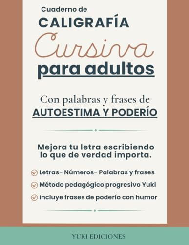 Caligrafía Cursiva para Adultos.: Cuaderno de práctica para mejorar tu letra con palabras y frases de autoestima y poderío. (Yuki Caligrafía)