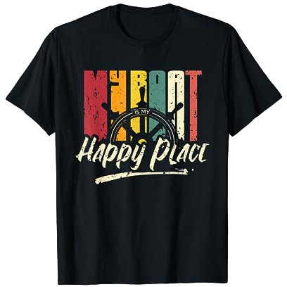 My Boat Is My Happy Place Retro Boating Gift For Boat Owner T-Shirt