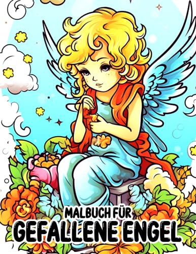 Malbuch für gefallene Engel: Wunderbare Ausmalbilder mit schönen Illustrationen spiritueller Wesen zur Entspannung und Stressreduzierung für Erwachsene