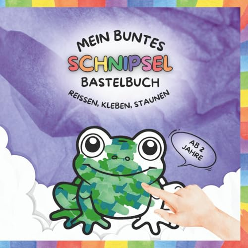 Mein buntes Schnipsel Bastelbuch: Reißen, Kleben, Staunen für Kinder ab 2 Jahren | 26 Motive | 24 bunte Schnipselseiten | Vollfarbig | Einseitig bedruckt | Kreativität & Sprache fördern