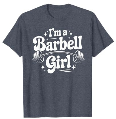 I'm A Barbell Girl Funny Weightlifter Gym Exercise Fitness T-Shirt
