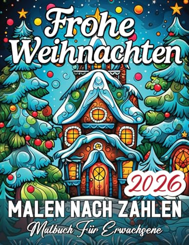 Frohe Weihnachten Malen nach Zahlen Malbuch für Erwachsene: Ein festliches Weihnachts-Malbuch mit entspannenden Zahlenmalerei-Motiven für Stressabbau und Weihnachtsfreude