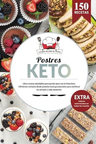 Postres KETO | Libro recetas saludables para perder peso con la dieta keto. 150 dulces variados des de pan keto hasta granola keto para satisfacer tus ... Incluye todos los valores nutricionales.
