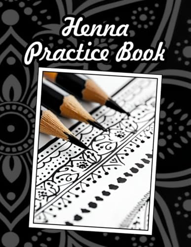Henna Practice Book.: Henna Tattoo Tracing Book. The Perfect Practise Book for Upcoming Henna/Mendhi Artists.