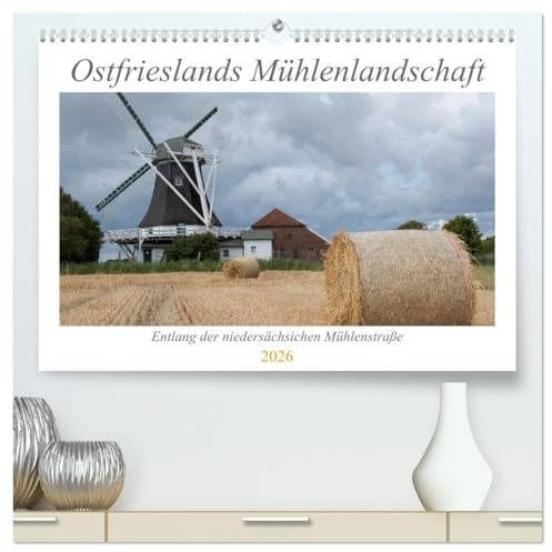 Ostfriesische Mühlenlandschaft (hochwertiger Premium Wandkalender 2026 DIN A2 quer), Kunstdruck in Hochglanz: Ein Streifzug durch Ostfriesland mit seinen alten Mühlen.. (CALVENDO Orte)