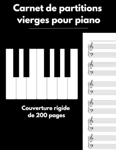 Carnet de partitions vierges pour piano : couverture rigide de 200 pages: 12 portées avec clé de sol et clé de fa par page