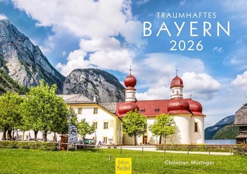 Edition Seidel Premium Kalender Traumhaftes Bayern 2026 Format DIN A3 Wandkalender Europa Deutschland München Schloss Natur Alpen Berge See Zugspitze Christian Müringer