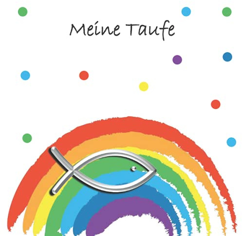 Mein Gästebuch Taufe: Ein tolles Geschenk zur Taufe von der Patentante oder dem Patenonkel. Fröhliches Regenbogen-Erinnerungsalbum mit Platz für ... und Worte der Gäste an den Täufling.