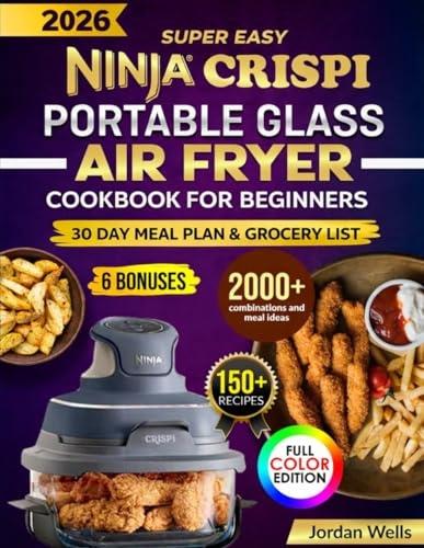 Super Easy Ninja Crispi Air Fryer Cookbook for Crispy, Delicious Meals: Healthy, Guilt-Free Fried Favorites: Quick and Easy Ninja Air Fryer Recipes ... Delicious Meals That Transform Your Cooking