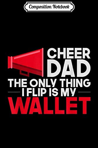 Composition Notebook: Cheer Dad Cheerleading The Only Thing I Flip Is My Wallet Journal/Notebook Blank Lined Ruled 6x9 100 Pages