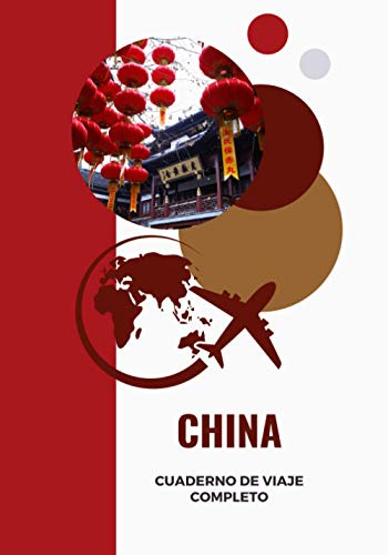 Cuaderno de viaje completo - CHINA: Diario de Viaje, Cuaderno Temático, Cuaderno de Tapa Dura para Organizar y Recordar Tus Viajes | CHINA | regalo ... de vacaciones por carretera para rellenar