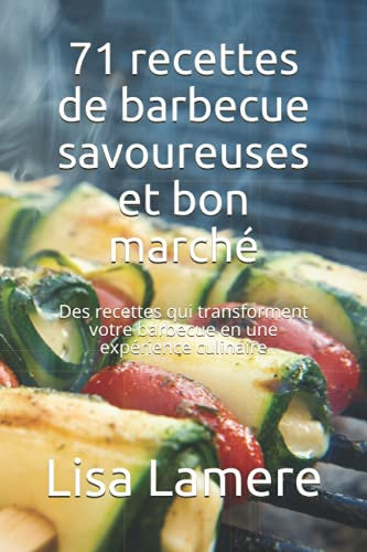 71 recettes de barbecue savoureuses et bon marché: Des recettes qui transforment votre barbecue en une expérience culinaire