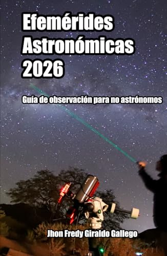 Efemérides Astronómicas 2026: Guía de observación para no astrónomos