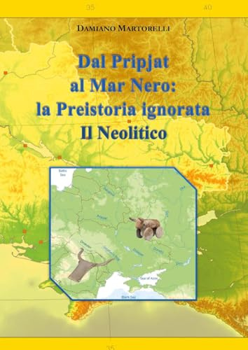 Dal Pripjat al Mar Nero: La Preistoria ignorata. Il Neolitico