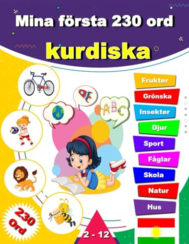 Mina första 230 ord kurdiska: Lär dig kurdiska, en tvåspråkig Svenska-kurdiska ordbok med illustrationer för barn.