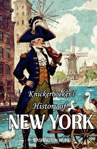 Knickerbocker's History of New York: The 1809 American Satirical Literature