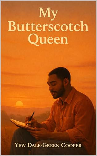 My Butterscotch Queen: “A Love I Never Claimed, A Soul I Never Lost.”