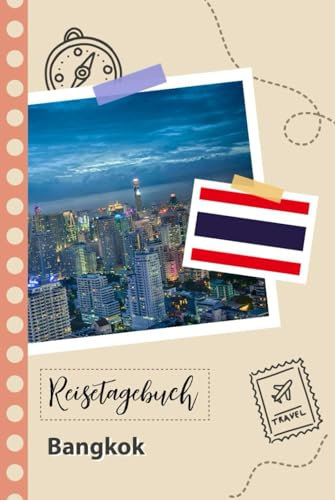 Reisetagebuch zum Ausfüllen - Bangkok: Ein Lustiger Reisetagebuch zum selberschreiben für Ihre Reise nach Thailand für Paare, Männer und Frauen mit Anregungen und Checklisten.