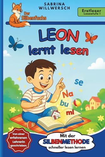 Leon lernt lesen: Erstlesebuch für Leseanfänger ab 6 Jahren – mit Silbenmethode, einfacher Sprache, vielen Bildern und Fragen zum Text nach jedem ... – Band 1 von der Reihe Der Silbenfuchs